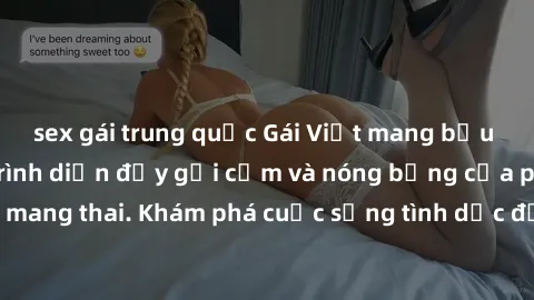 sex gái trung quốc Gái Việt mang bầu và làm tình: Màn trình diễn đầy gợi cảm và nóng bỏng của phụ nữ mang thai. Khám phá cuộc sống tình dục đầy hấp dẫn và mới lạ của họ!